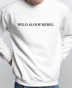 WILD ALOOF REBEL Sweatshirt