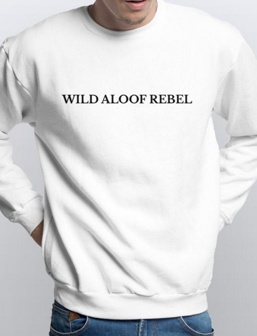 WILD ALOOF REBEL Sweatshirt
