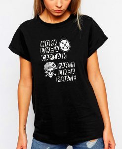 WORK LIKE A CAPTAIN Party like a pirate cool statement awesome graphic t shirt