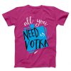 All You Need Unisex T-shirt