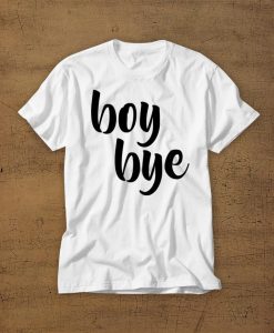 Boy Bye Tshirt