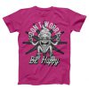 Don't Worry Be Happy Unisex pink T-shirt