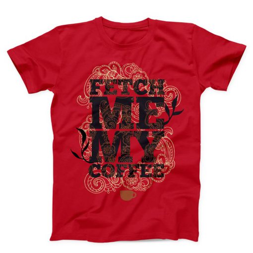 Fetch Me My Coffee Unisex red T-shirt