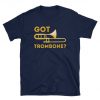 Funny Got Trombone Player Musician Orchestra Musical T-shirt