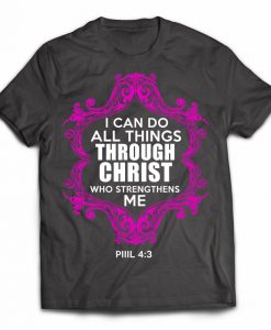 I Can Do All Things Through Christ T-shirt