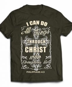 I Can Do All Things Through Christ T-shirts