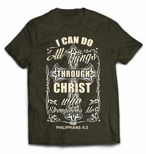 I Can Do All Things Through Christ T-shirts