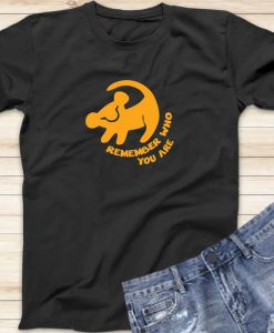 Simba Remember Who You Are Shirt