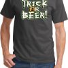 Trick Or Beer T-ShirtTrick Or Beer T-Shirt