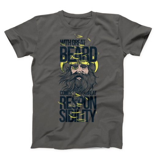 With Great Beard Comes Great Responsibility Unisex T-shirt