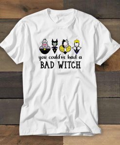 Could've Had a Bad Witch Shirt