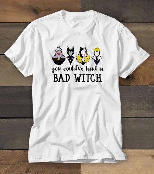 Could've Had a Bad Witch Shirt