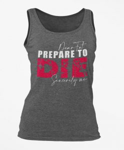 Dear Fat Prepare to DIE - Womens Tank Top