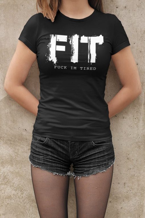 FIT - Fuck Im Tired - womens workout shirt