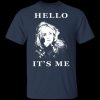 Hello, Its Me T-Shirt