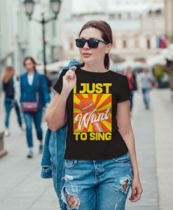 I Just Want To Sing Print Woman T-shirt