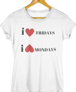 I Love Fridays I Don't Love Mondays T-shirt