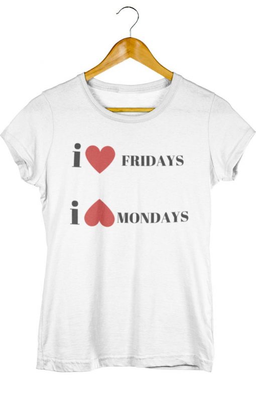 I Love Fridays I Don't Love Mondays T-shirt