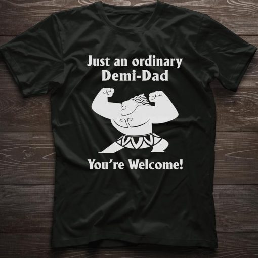 Just An Ordinary Demi Dad Shirt