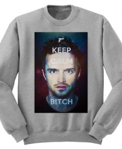 Keep Calm Bitch sweatshirt