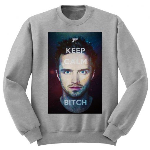 Keep Calm Bitch sweatshirt