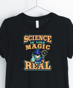 Science Is Like Magic But Real Unisex Shirt