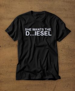 She Wants The D Diesel black Tshirt