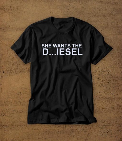 She Wants The D Diesel black Tshirt