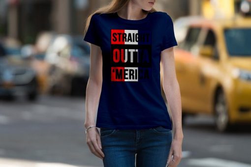 Straight Outta 'Merica t shirt