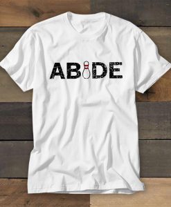 The Dude Abides T shirt