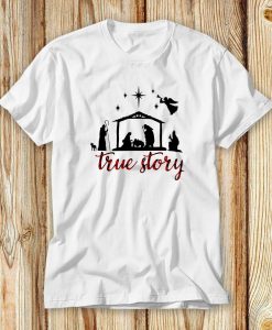 True Story Nativity Shirt