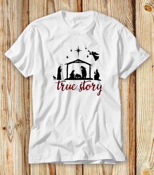 True Story Nativity Shirt