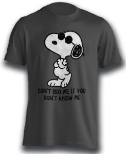 Don t Bro Me If You Don t Know Me Snoopy Funny T-shirt