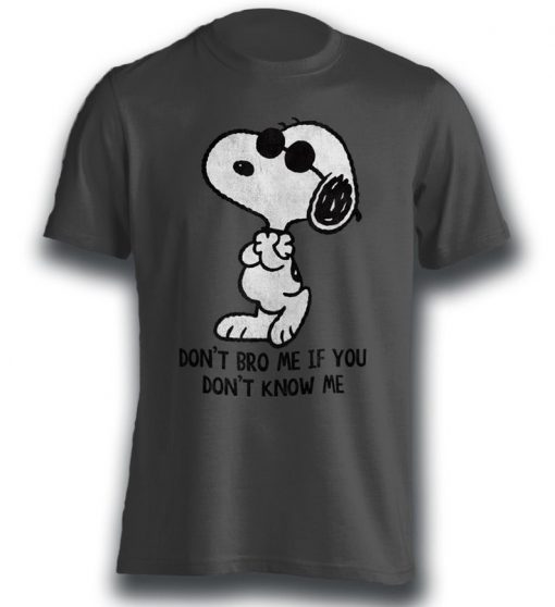 Don t Bro Me If You Don t Know Me Snoopy Funny T-shirt