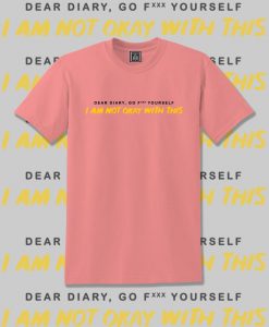 Im not okay dear diary go fxxx your self TV Series 2020 Unisex T-Shirt