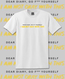 Im not okay dear diary go fxxx your self TV Series 2020 Unisex T-Shirt