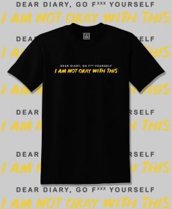 Im not okay dear diary go fxxx your self TV Series 2020 Unisex T-Shirt