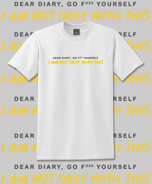 Im not okay dear diary go fxxx your self TV Series 2020 Unisex T-Shirts