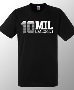 Morgz 10 MIL T Shirt