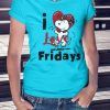 Snoopy I Love Fridays Funny Woman Tshirts