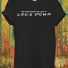 The One Where We Are in Lock Down T Shirt