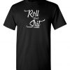 Roll That SH-T T-shirt