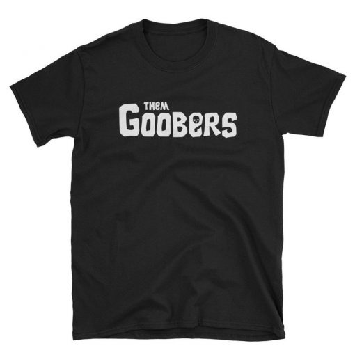 Them Goobers t-shirt