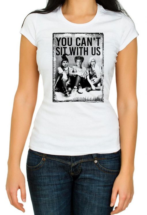 You Can't sit with us t shirts