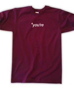 You're T-Shirts