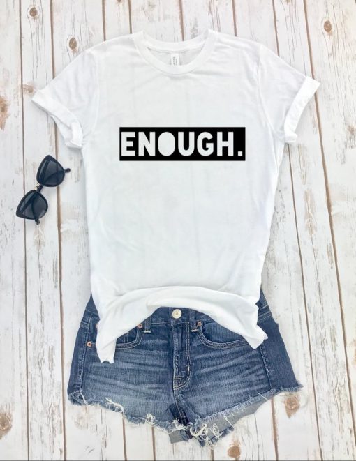 Enough - Tshirt