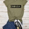 Enough - Tshirts