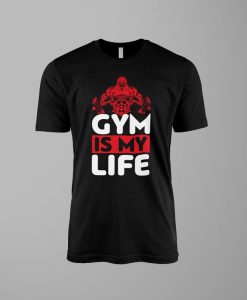 Gym Is My Life Gym T-shirts