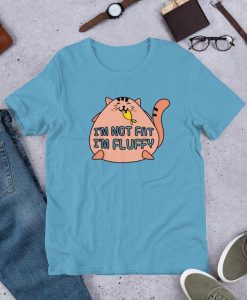 I'm Not Fat I'm Fluffy Unisex T-Shirt