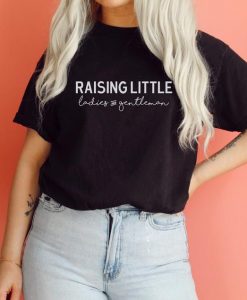 Raising little ladies and gentlemen shirt